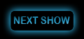 Next Show